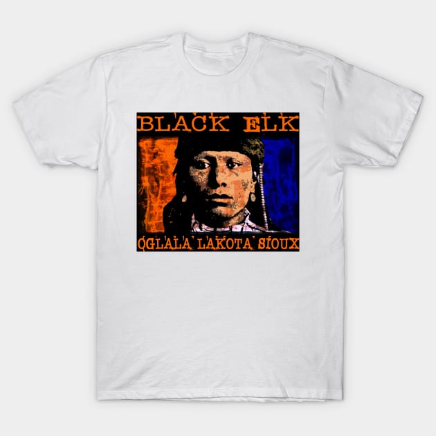 BLACK ELK-OGLALA LAKOTA SIOUX T-Shirt by truthtopower